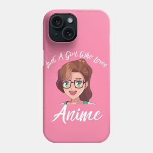 Anime Girl Merch - Just A Girl Who Loves Anime Phone Case