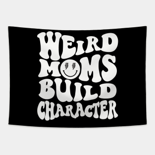 Werid Moms Build Character Mothers Day Tapestry