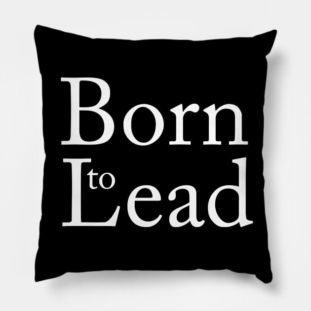 Born to lead Pillow by Saytee1