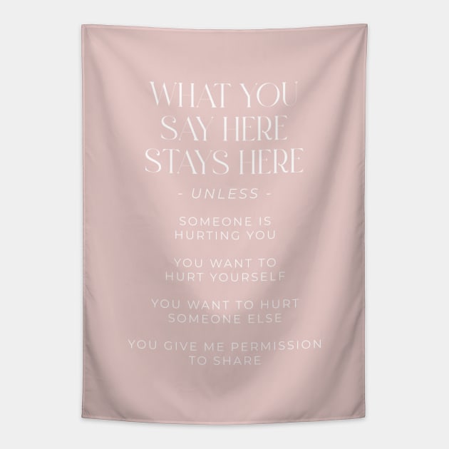 What You Say Here Stays Here Tapestry by BeKindToYourMind