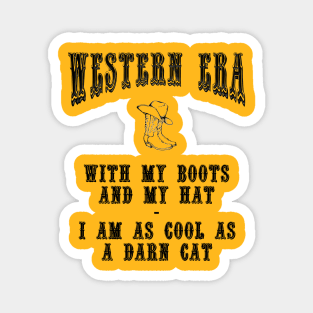 Western Era Slogan - With my Boots and my Hat Magnet