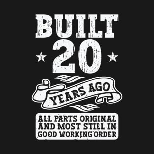 Built 20 Years Ago Original 20th Birthday T-Shirt