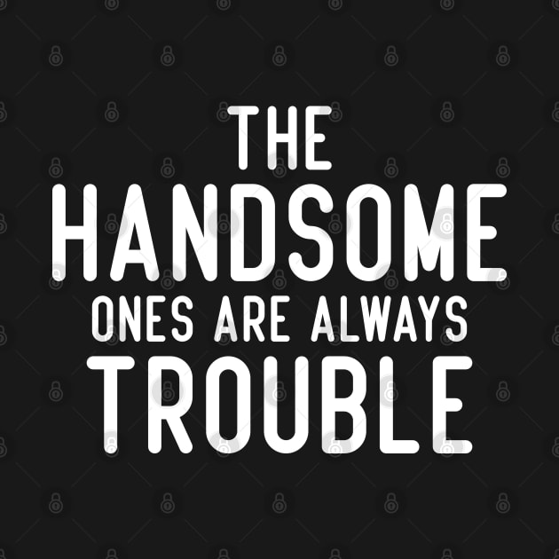 The handsome ones are always trouble. by badCasperTess