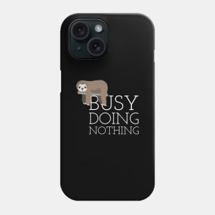 Busy doing nothing - Sloth Phone Case