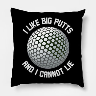 I Like Big Putt's And I Cannot Lie Pillow