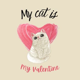 My Cat Is My Valentine T-Shirt