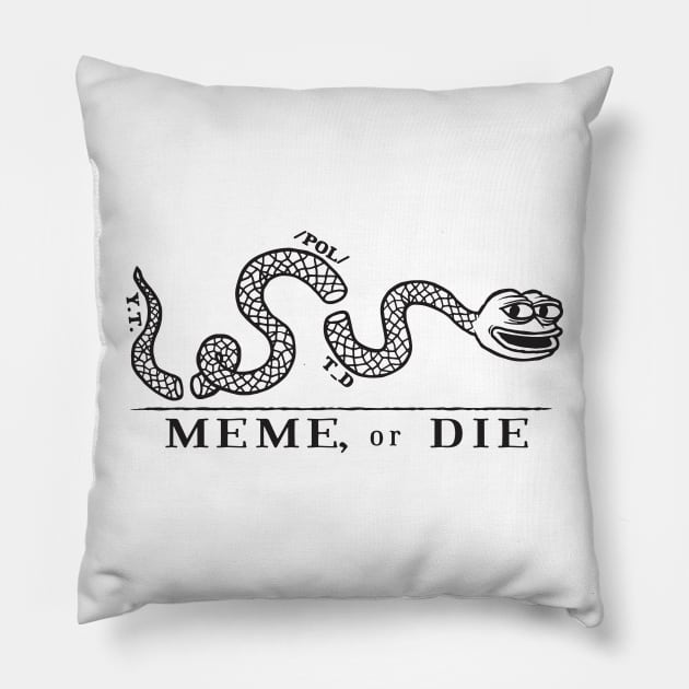 MEME, or DIE Pillow by MEMEorDIE