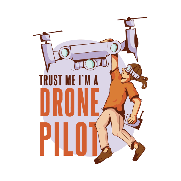 Trust Me Im A Drone Pilot Funny by Visual Vibes