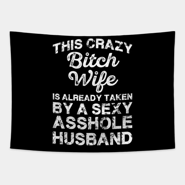 This Crazy Bitch Wife Is Already Taken Funny Sarcasm Sayings For Men And Women Sarcastic Gifts Hilarious Tapestry by Murder By Text