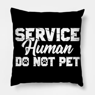 Service Human Do Not Pet Funny Saying Sarcastic Pillow