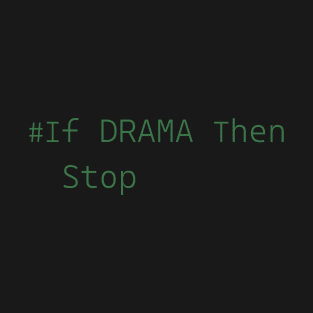 If drama then stop T-Shirt