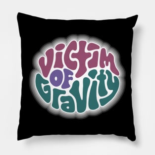 Victim of Gravity Word Art Pillow