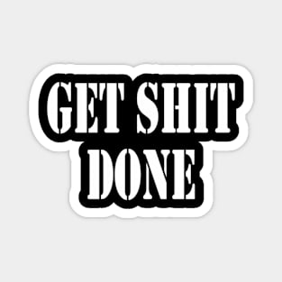 Get Shit Done Motivational Magnet