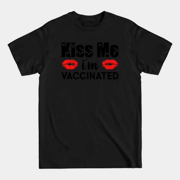 Disover Kiss Me I'm Vaccinated - Kiss Me Im Vaccinated - T-Shirt