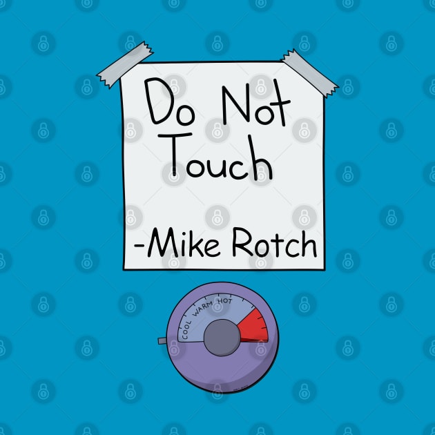 Do Not Touch (Mike Rotch Edition) by Roufxis