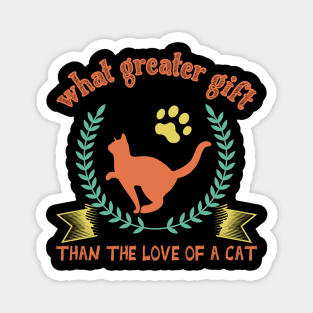 what greater than the love of a cat , funny shirt cats Magnet