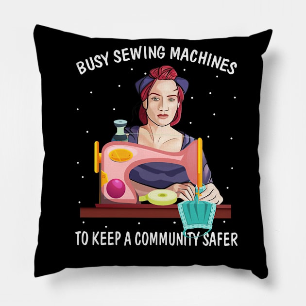 Busy Sewwing Machines To Keep A Community Safer Pillow by madyharrington02883