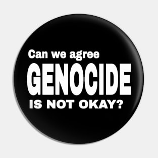 Can We Agree GENOCIDE Is Not Okay? - Front Pin