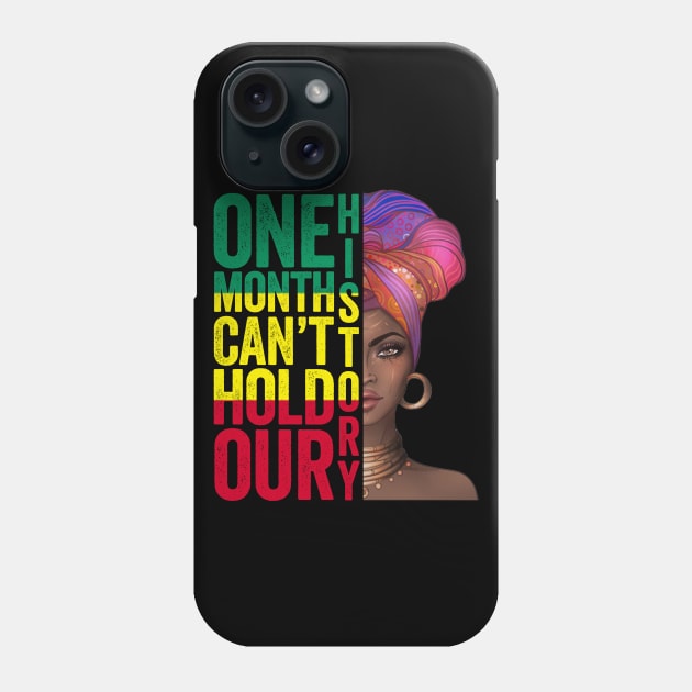 One Month Can't Hold Our History Proud Black African Woman Headdress Art Black History Month Gift Phone Case by BadDesignCo