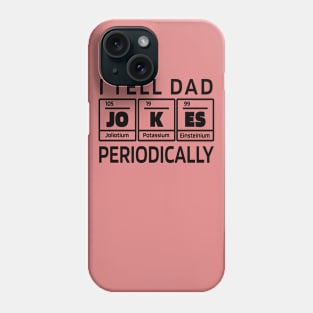 I Tell DAD Jokes Periodically, Design For Daddy Phone Case