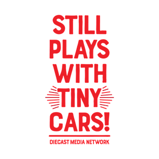 Still Plays With Tiny Cars (Red) T-Shirt