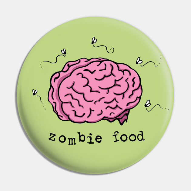 Zombie Food Zombies Eat Brains Pin Teepublic
