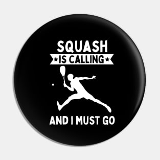 Squash Is Calling And I Must Go Pin