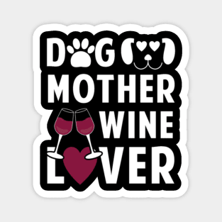 Dog mother wine lover Magnet