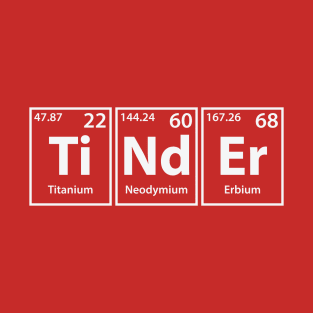 Tinder (Ti-Nd-Er) Periodic Elements Spelling T-Shirt