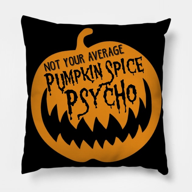 PUMPKIN SPICE PSYCHO Pillow by WickedOnes