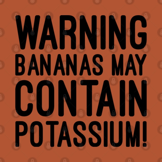 Warning bananas may contain potassium by NomiCrafts