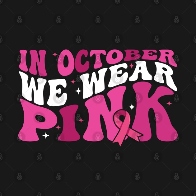 In October We Wear Pink flower groovy Breast Cancer Awareness Ribbon Cancer Ribbon Cut by Gaming champion