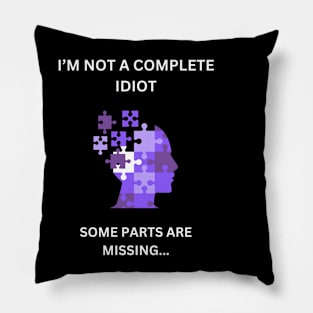 I'm not a complete idiot. Some parts are missing... Pillow