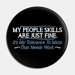 Feelin Good Tees My People Skills are Fine It's My Idiots Pin