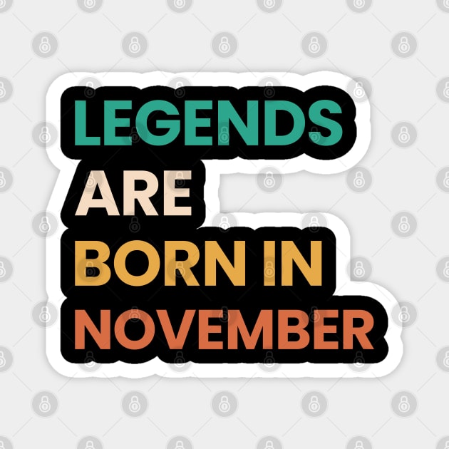 legends are born in november Magnet by ezx