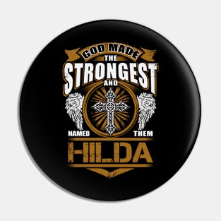 Hilda Name T Shirt - God Found Strongest And Named Them Hilda Gift Item Pin