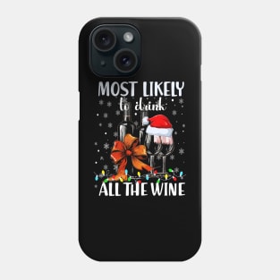 Most Likely To Drink All The Wine Family Matching Christmas Phone Case