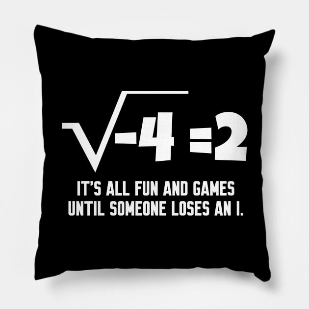 It's All Fun And Games Until Someone Loses an I Pillow by WorkMemes