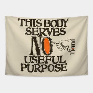 This Body Serves No Useful Purpose Tapestry