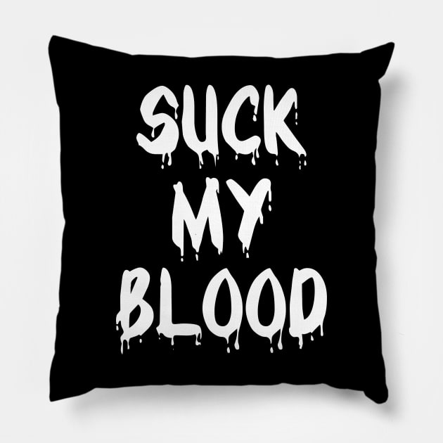 Suck My Blood Pillow by quoteee