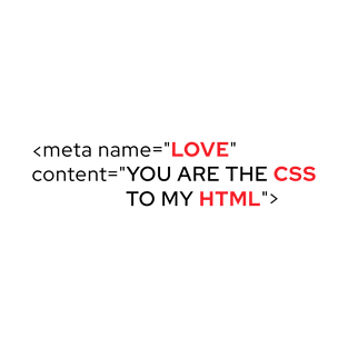 You Are The Css To My Html T-Shirt