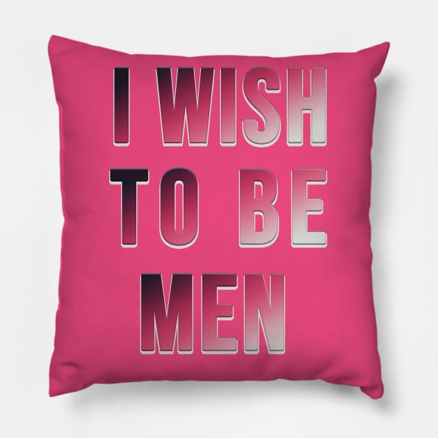 i wish to be men , i'm so small Pillow by ahnoun