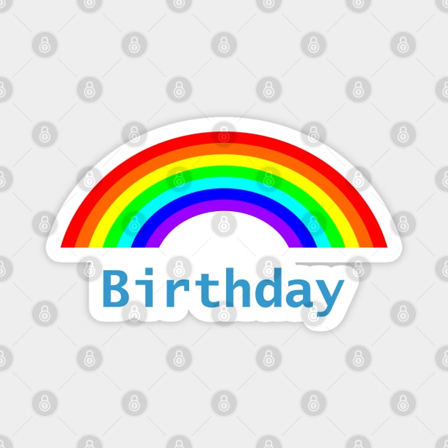 Birthday Rainbow Magnet by ellenhenryart