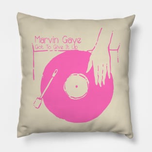 Get Your Vinyl - Got To Give It Up Pillow