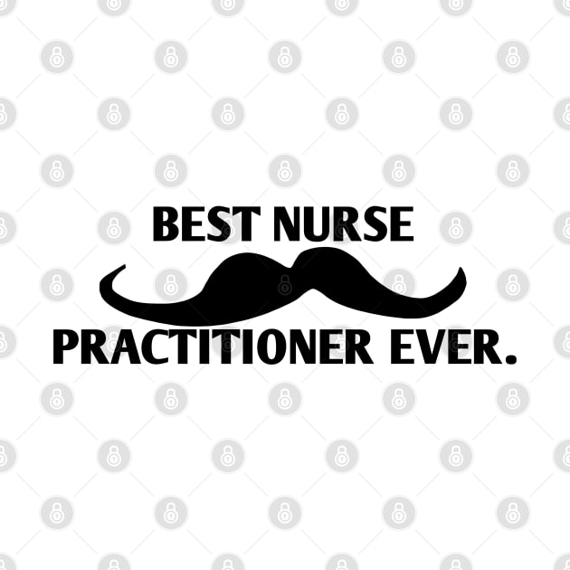 Best Nurse Practitioner ever, Gift for male Nurse Practitioner with mustache by BlackMeme94