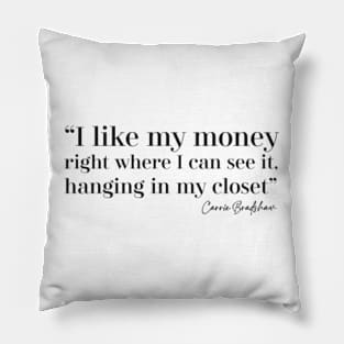 Money in my closet Pillow