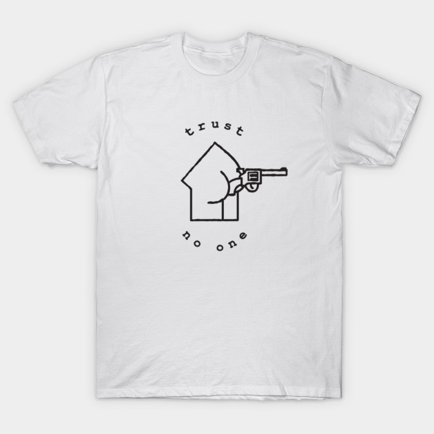 Trust No One Trust T Shirt Teepublic