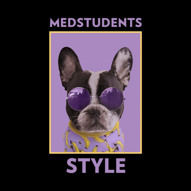 Medstudents Style - Medical Student in Medschool by Medical Student Tees