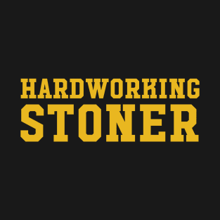 HARDWORKING STONER T-Shirt