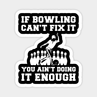 "Bowling Fixes Everything T-Shirt" Magnet